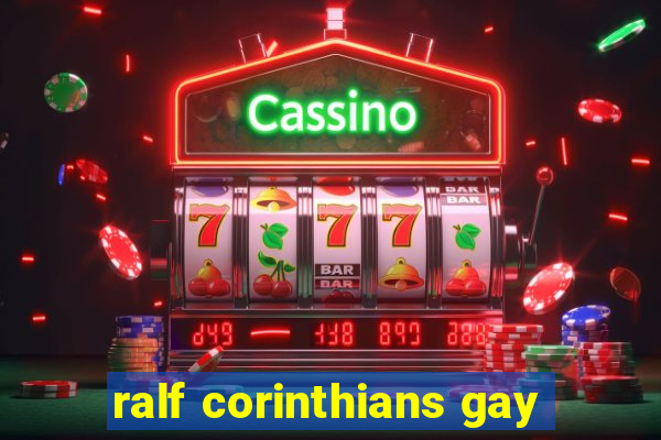 ralf corinthians gay